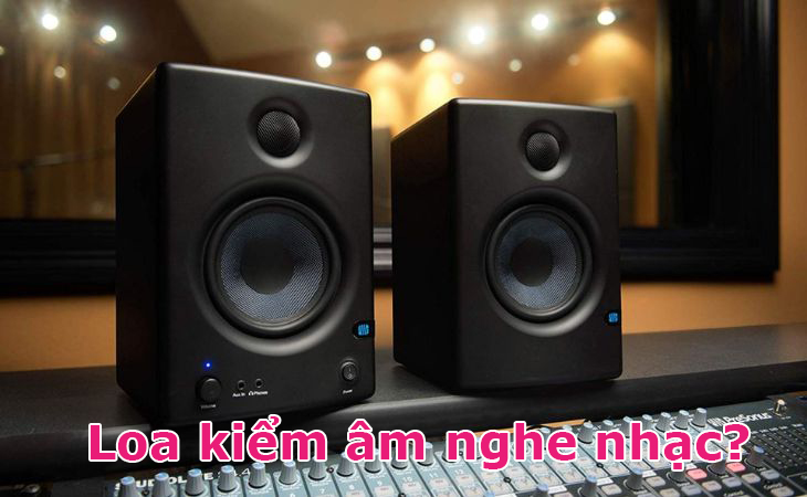 Có nên mua loa kiểm âm để nghe nhạc? Bí mật mới được tiết lộ?