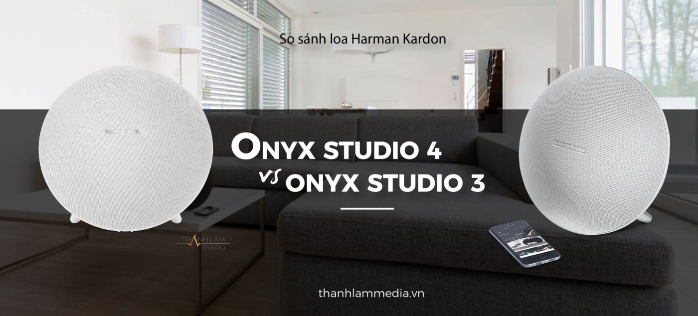 So Sánh Harman Kardon Onyx Studio 3 và Onyx Studio 4 đầy đủ