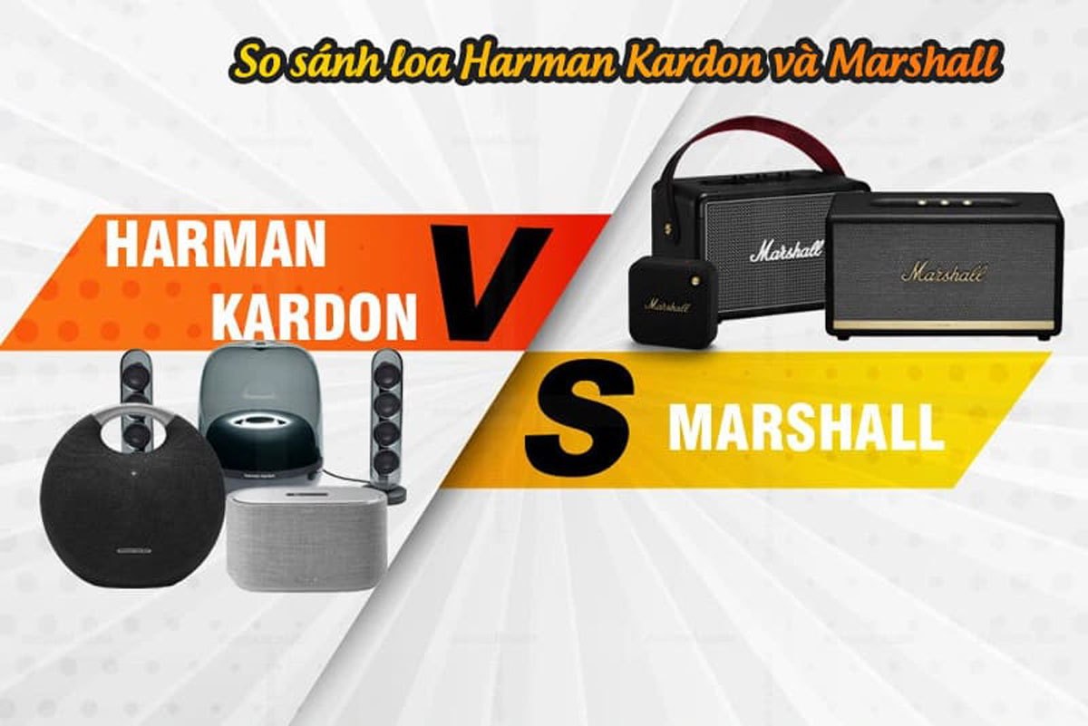 So sánh loa Harman Kardon và Marshall đầy đủ, chi tiết!