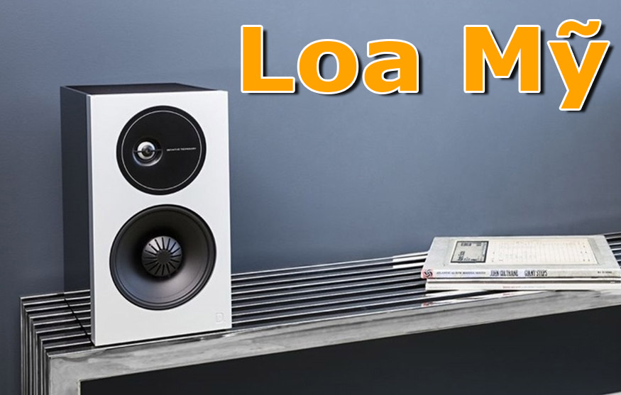 Các hãng loa nổi tiếng của Mỹ chất lượng, giá rẻ!