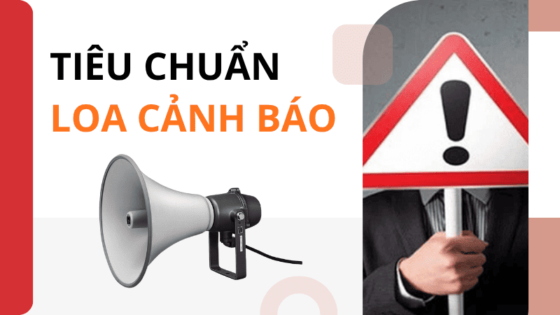 Loa cảnh báo cần đáp ứng âm thanh to, rõ ràng, có độ bền cao, tích hợp với hệ thống phân vùng