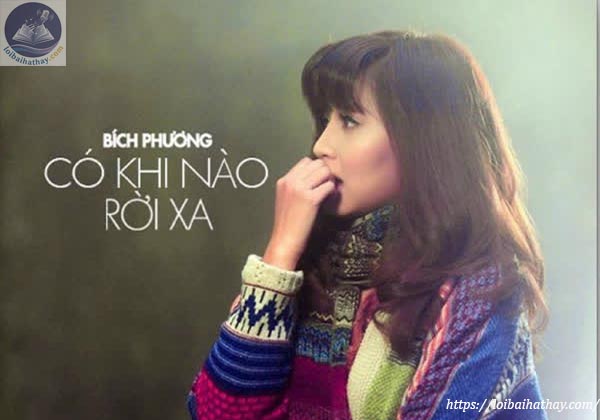 Lời bài hát Có Khi Nào Rời Xa_Loibaihathay