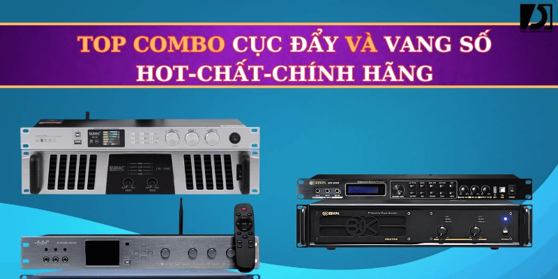 9+ Combo cục đẩy và vang số hội trường âm thanh cực hay